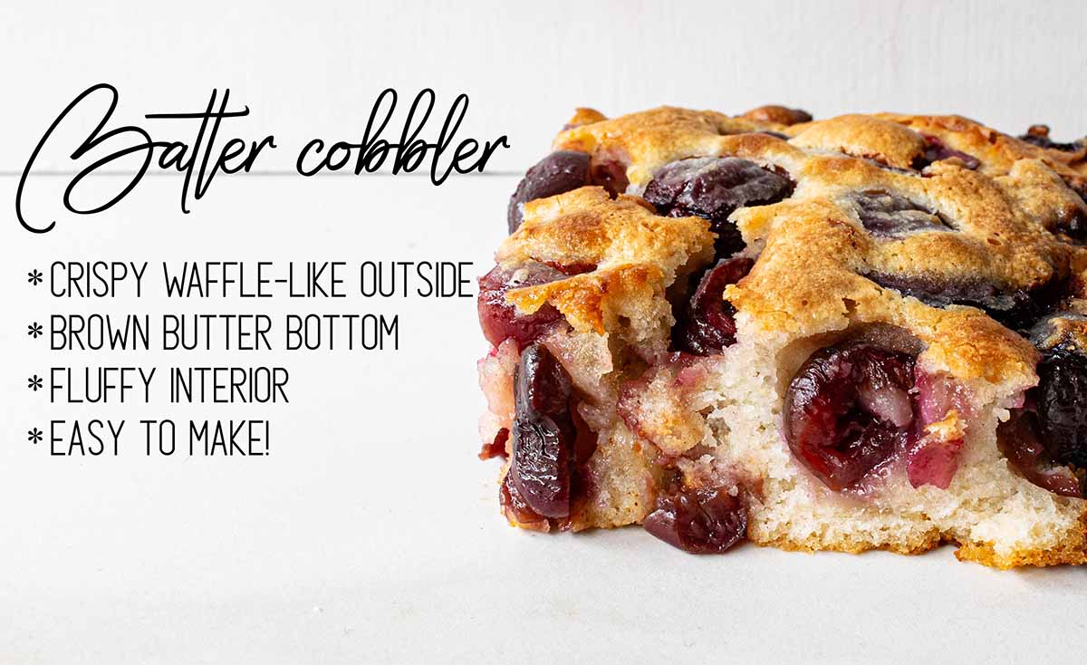 A slice of cherry cobbler made with a batter to show different types of cherry cobbler recipes. Text overlay explains how the hot butter and pan make a crispy exterior and fluffy interior.